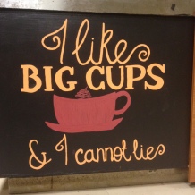 I like big cups & I cannot lie